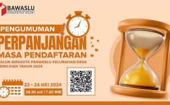 PENGUMUMAN PERPANJANGAN PENDAFTARAN CALON ANGGOTA PANWASLU KELURAHAN/DESA DALAM RANGKA PEMILIHAN SERENTAK TAHUN 2024